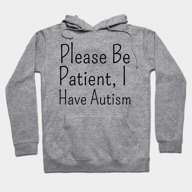 please be patient, i have autism Hoodie by mdr design